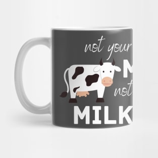 Not Your Mom, Not Your Milk Mug
